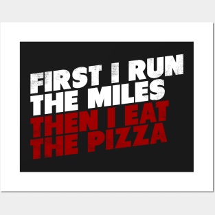 First I Run The Mile Then I Eat The Pizza Posters and Art